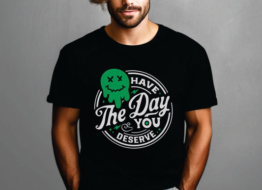 Have The Day You Deserve His/Hers Tee | have-the-day-you-deserve-his-hers-tee | Lady and The Lineman