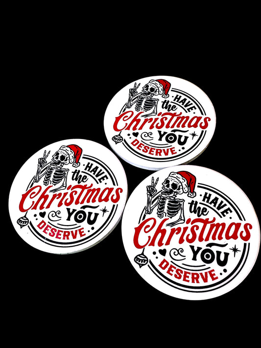 “Have The Christmas You Deserve” Ceramic Coasters