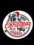 “Have The Christmas You Deserve” Ceramic Coasters