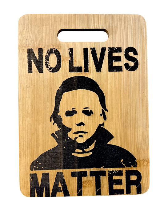 No Lives Matter Michael Myers 9 by 12 engraved bamboo cutting board front view